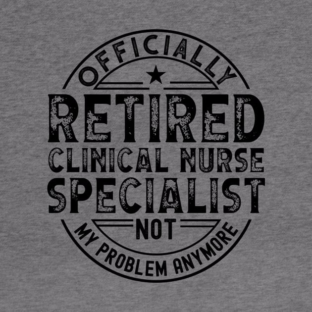 Retired Clinical Nurse Specialist by Stay Weird